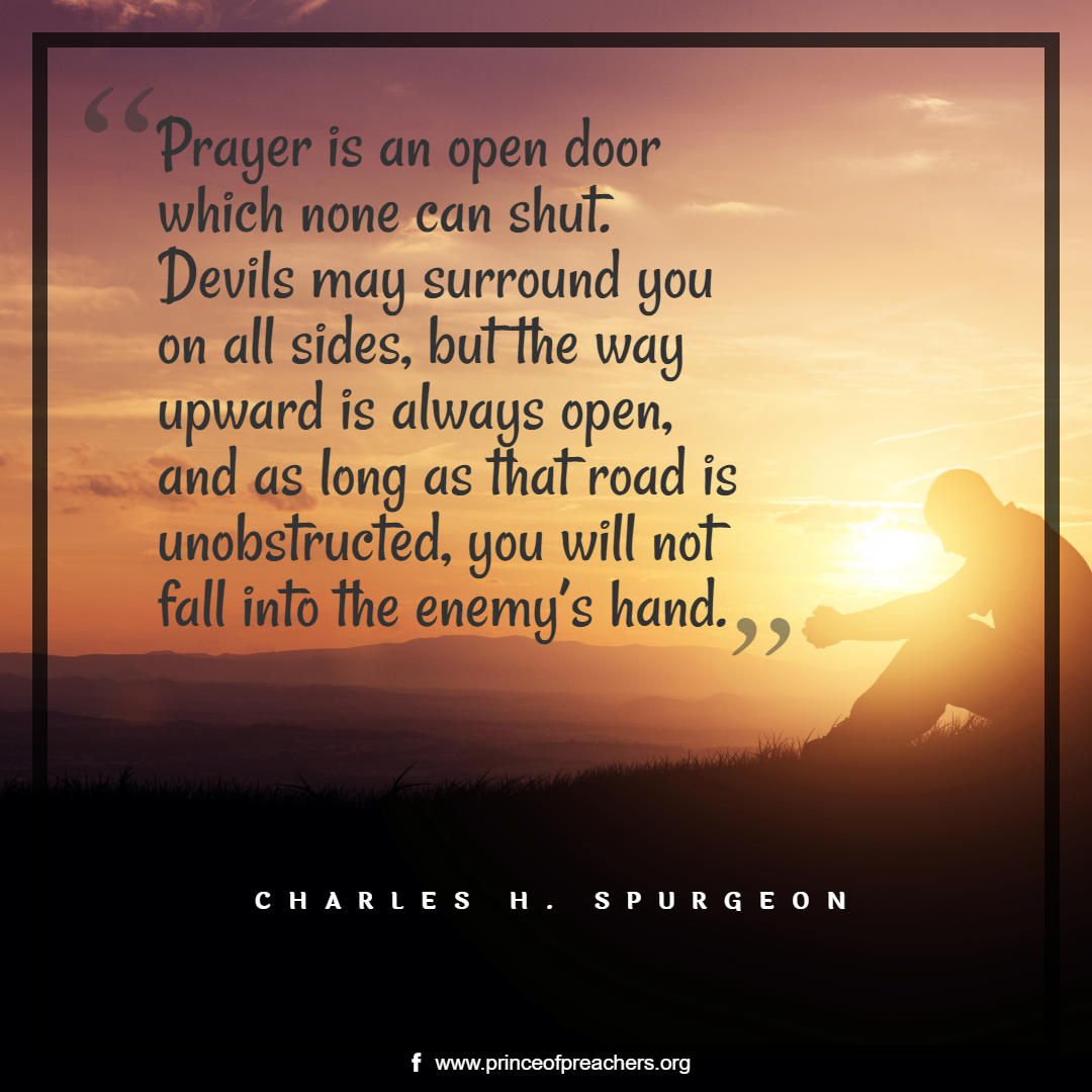 Prayer Is an Open Door Charles H. Spurgeon